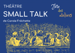 [Fête des ateliers] Théâtre: Small Talk @ La Maison Bleue | Rennes | Bretagne | France