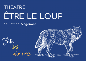 [Fête des ateliers] Théâtre: Etre le loup @ La Maison Bleue | Rennes | Bretagne | France