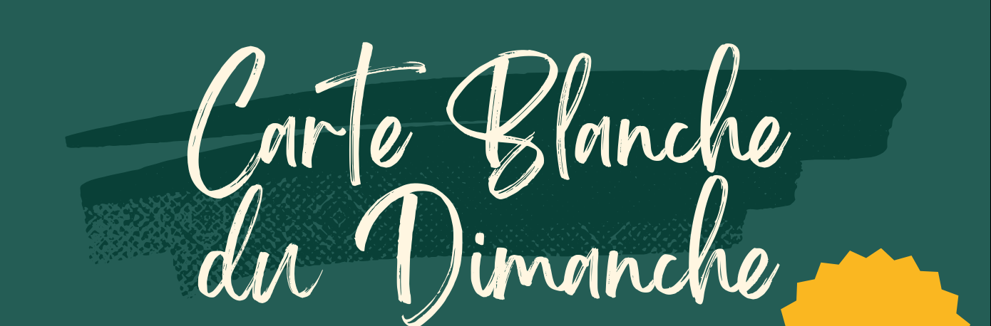 La Carte Blanche du Dimanche